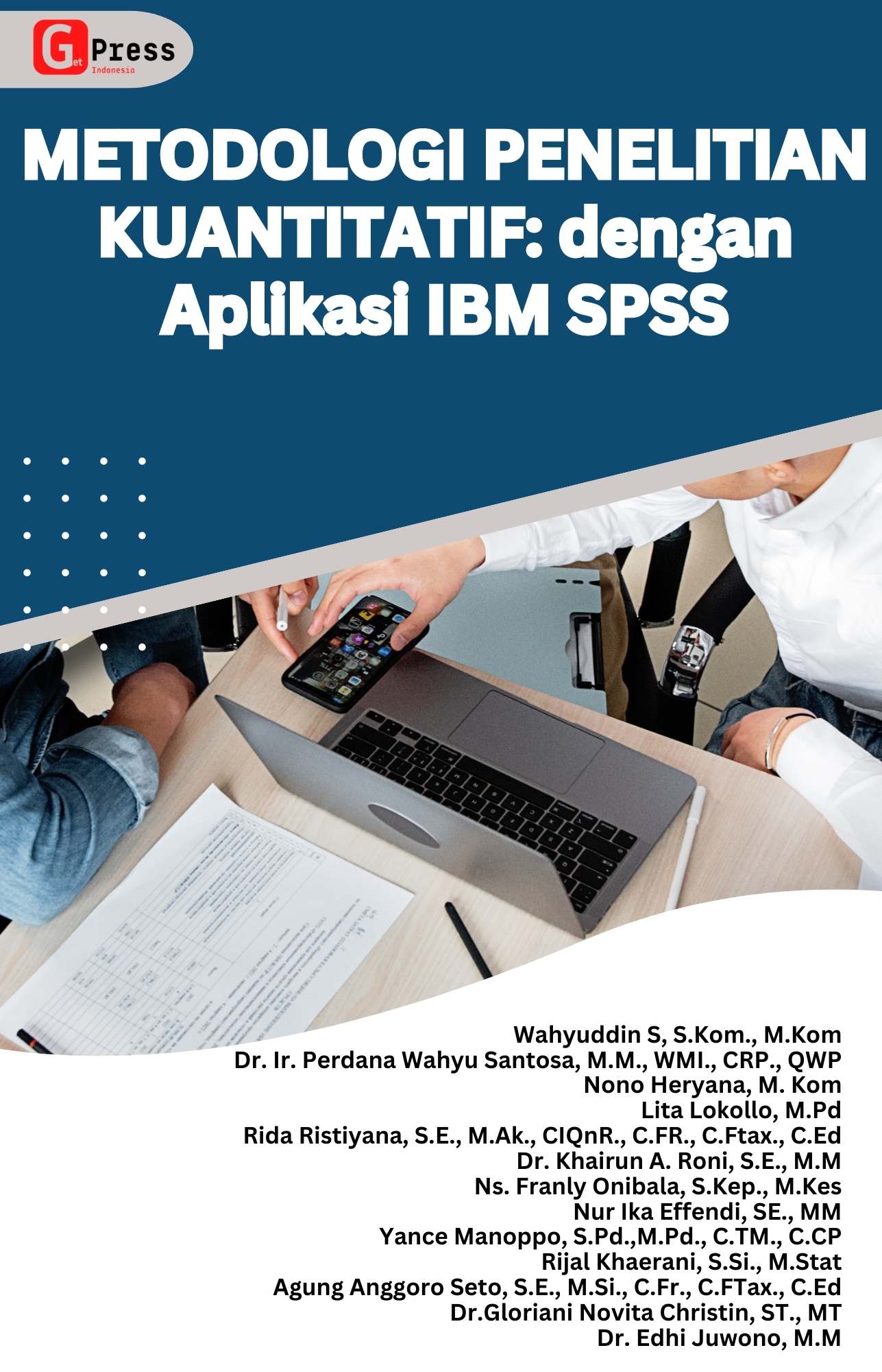 METODOLOGI PENELITIAN KUANTITATIF: dengan Aplikasi IBM SPSS